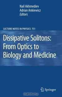 Dissipative Solitons: From Optics to Biology and Medicine (Lecture Notes in Physics)