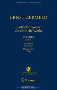 Ernst Zermelo - Collected Works/Gesammelte Werke: Volume I/Band I - Set Theory, Miscellanea/Mengenlehre, Varia (Schriften der Mathematisch-naturwissenschaftlichen ... Wissenschaften) (English and German Edition)