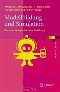 Modellbildung und Simulation: Eine anwendungsorientierte Einfuhrung (eXamen.press) (German Edition)