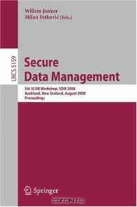 Secure Data Management: 5th VLDB Workshop, SDM 2008, Auckland, New Zealand, August 24, 2008, Proceedings (Lecture Notes in Computer Science)