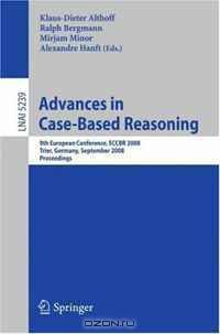 Advances in Case-Based Reasoning: 9th European Conference, ECCBR 2008, Trier, Germany, September 1-4, 2008, Proceedings (Lecture Notes in Computer Science)