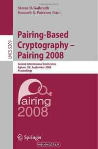 Pairing-Based Cryptography Pairing 2008: Second International Conference, Egham, UK, September 1-3, 2008, Proceedings (Lecture Notes in Computer Science)