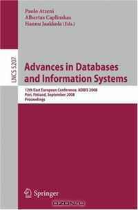 Advances in Databases and Information Systems: 12th East European Conference, ADBIS 2008, Pori, Finland, September 5-9, 2008, Proceedings (Lecture Notes in Computer Science)
