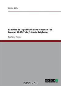 La satire de la publicite dans le roman "99 Francs / 14,99" de Frederic Beigbeder