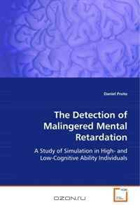 The Detection of Malingered Mental Retardation: A Study of Simulation in High- and Low-CognitiveAbility Individuals