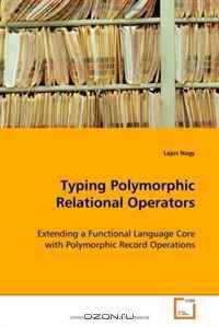 Typing Polymorphic Relational Operators: Extending a Functional Language Core with Polymorphic Record Operations