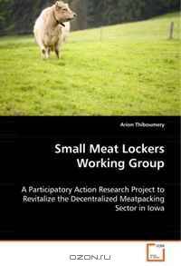 Small Meat Lockers Working Group: A Participatory Action Research Project to Revitalize the Decentralized Meatpacking Sector in Iowa