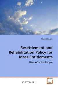 Resettlement and Rehabilitation Policy for Mass entitlements: Dam affected people