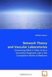 Network Theory and Vascular Laboratories: Uncovering What it Takes to be a Successful Diagnostic Lab in the Competitive World of Medicine