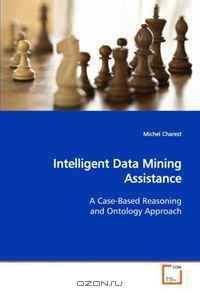 Intelligent Data Mining Assistance: A Case-Based Reasoning and Ontology Approach