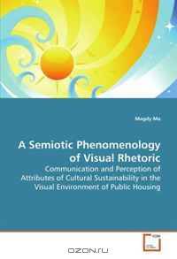 A Semiotic Phenomenology of Visual Rhetoric: Communication and Perception of Attributes of Cultural Sustainability in the Visual Environment of Public Housing