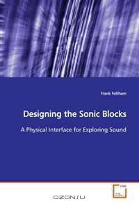 Designing the Sonic Blocks: A Physical Interface for Exploring Sound