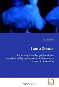 I am a Dancer: An inquiry into the grief and loss experienced by professional contemporary dancers in transition