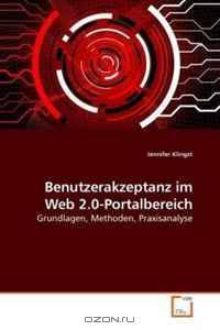 Benutzerakzeptanz im Web 2.0-Portalbereich: Grundlagen, Methoden, Praxisanalyse (German Edition)