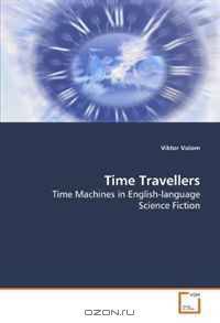 Time Travellers: Time Machines in English-language Science Fiction