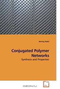Conjugated Polymer Networks: Synthesis and Properties
