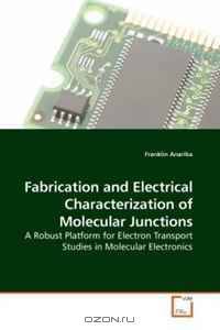 Fabrication and Electrical Characterization of Molecular Junctions: A Robust Platform for Electron Transport Studies in Molecular Electronics