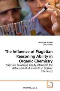 The Influence of Piagetian Reasoning Ability in Organic Chemistry: Piagetian Reasoning Ability Influences the Achievement of students in Organic Chemistry