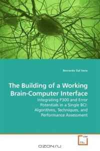 The Building of a Working Brain-Computer Interface: Integrating P300 and Error Potentials in a Single BCI: Algorithms, Techniques, and Performance Assessment