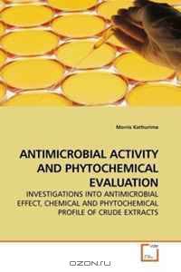 ANTIMICROBIAL ACTIVITY AND PHYTOCHEMICAL EVALUATION: INVESTIGATIONS INTO ANTIMICROBIAL EFFECT, CHEMICAL AND PHYTOCHEMICAL PROFILE OF CRUDE EXTRACTS