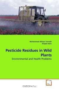Pesticide Residues in Wild Plants: Environmental and Health Problems