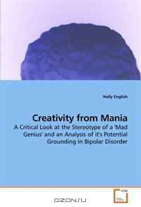 Creativity from Mania: A Critical Look at the Stereotype of a 