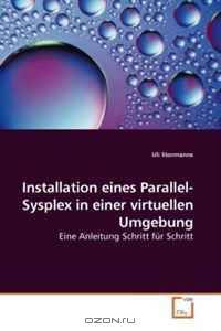 Installation eines Parallel-Sysplex in einer virtuellen Umgebung: Eine Anleitung Schritt fur Schritt (German Edition)