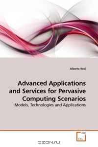 Advanced Applications and Services for Pervasive Computing Scenarios: Models, Technologies and Applications