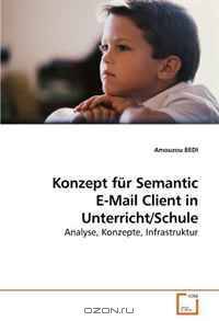 Konzept fur Semantic E-Mail Client in Unterricht/Schule: Analyse, Konzepte, Infrastruktur (German Edition)