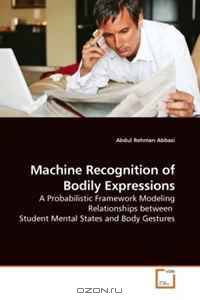 Machine Recognition of Bodily Expressions: A Probabilistic Framework Modeling Relationships between Student Mental States and Body Gestures