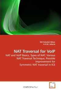NAT Traversal for VoIP: NAT and VoIP Basics, Types of NAT, Various NAT Traversal Technique, Possible improvement for Symmetric NAT traversal in ICE
