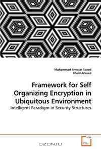 Framework for Self Organizing Encryption in Ubiquitous Environment: Intelligent Paradigm in Security Structures