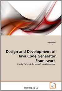 Design and Development of Java Code Generator Framework: Easily Extensible Java Code Generator