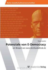 Potenziale von E-Democracy: am Beispiel von www.deinfussballclub.de (German Edition)