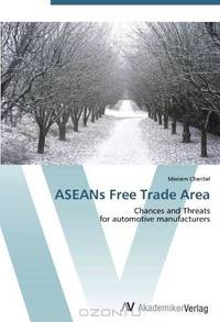 ASEANs Free Trade Area: Chances and Threats for automotive manufacturers