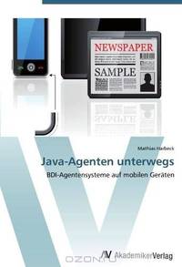 Java-Agenten unterwegs: BDI-Agentensysteme auf mobilen Geraten (German Edition)