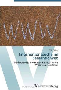 Informationssuche im Semantic Web: Methoden des Information Retrieval fur die Wissensreprasentation (German Edition)