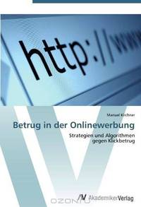 Betrug in der Onlinewerbung: Strategien und Algorithmen gegen Klickbetrug (German Edition)