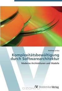 Komplexitatsbewaltigung durch Softwarearchitektur: Moderne Architekturen und Modelle (German Edition)