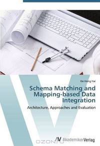 Schema Matching and Mapping-based Data Integration: Architecture, Approaches and Evaluation