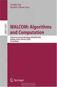 WALCOM: Algorithms and Computation: Third International Workshop, WALCOM 2009, Kolkata, India, February 18-20, 2009, Proceedings (Lecture Notes in Computer ... Computer Science and General Issues)
