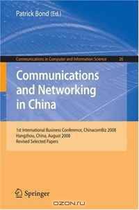 Communications and Networking in China: 1st International Business Conference, Chinacombiz 2008, Hangzhou China, August 2008, Revised Selected Papers (Communications ... in Computer and Information Science)