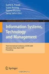 Information Systems, Technology and Management: Third International Conference, ICISTM 2009, Ghaziabad, India, March 12-13, 2009, Proceedings (Communications in Computer and Information Science)