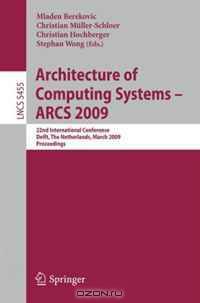 Architecture of Computing Systems - ARCS 2009: 22nd International Conference, Delft, The Netherlands, March 10-13, 2009, Proceedings (Lecture Notes in ... Computer Science and General Issues)
