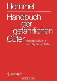 Handbuch der gefahrlichen Guter. Erlauterungen I und Synonymliste: Allgemeine Erlauterungen, Anhange 1 - 8, Synonymliste, Literaturnachweis (Handbuch der ... und Synonymliste) (German Edition)