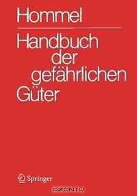 Handbuch der gefahrlichen Guter. Gesamtwerk: Erlauterungen I und Synonymliste. Erlauterungen II. Merkblatter 1-2900. Transport- und Gefahrenklassen Neu. ... Guter / Gesamtwerk) (German Edition)