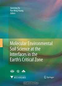 Molecular Environmental Soil Science at the Interfaces in the Earths Critical Zone