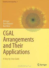 CGAL Arrangements and Their Applications: A Step-by-Step Guide (Geometry and Computing)