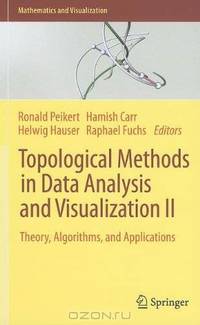 Topological Methods in Data Analysis and Visualization II: Theory, Algorithms, and Applications (Mathematics and Visualization)