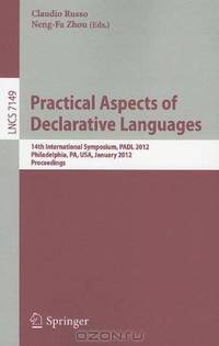 Practical Aspects of Declarative Languages: 14th International Symposium, PADL 2012, Philadelphia, PA, January 23-24, 2012. Proceedings (Lecture Notes ... / Programming and Software Engineering)
